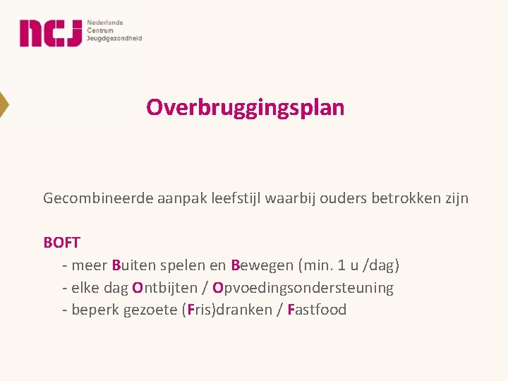 Overbruggingsplan Gecombineerde aanpak leefstijl waarbij ouders betrokken zijn BOFT - meer Buiten spelen en