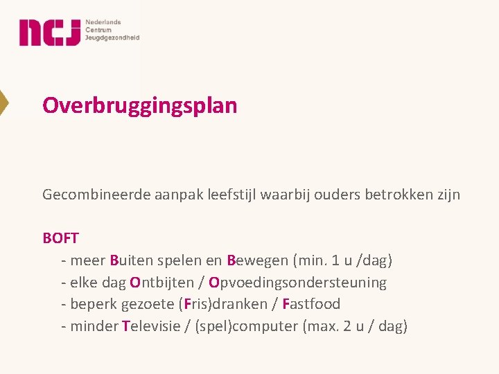 Overbruggingsplan Gecombineerde aanpak leefstijl waarbij ouders betrokken zijn BOFT - meer Buiten spelen en Overbruggingsplan Gecombineerde aanpak leefstijl waarbij ouders betrokken zijn BOFT - meer Buiten spelen en