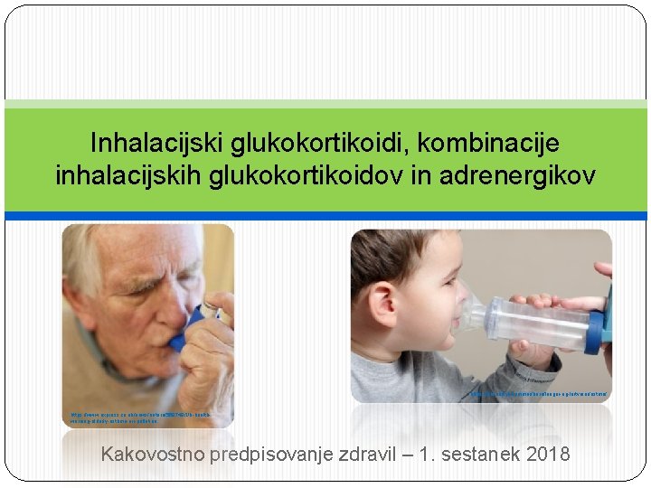Inhalacijski glukokortikoidi, kombinacije inhalacijskih glukokortikoidov in adrenergikov https: //nhi. no/sykdommer/barn/lunger-og-luftveier/astma/ https: //www. express. co.