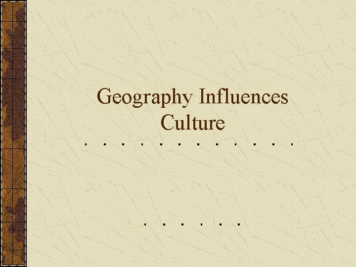 Geography Influences Culture 