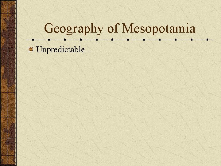 Geography of Mesopotamia Unpredictable… 