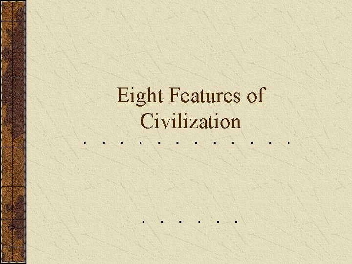 Eight Features of Civilization 