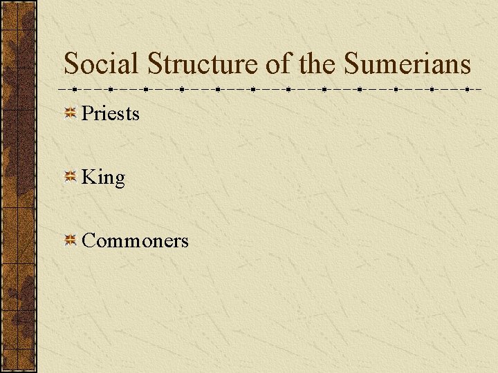 Social Structure of the Sumerians Priests King Commoners 