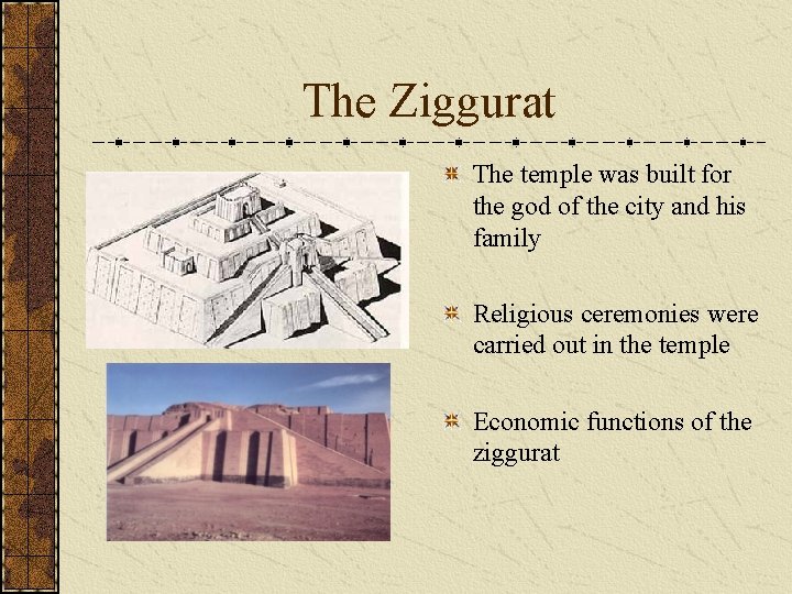 The Ziggurat The temple was built for the god of the city and his