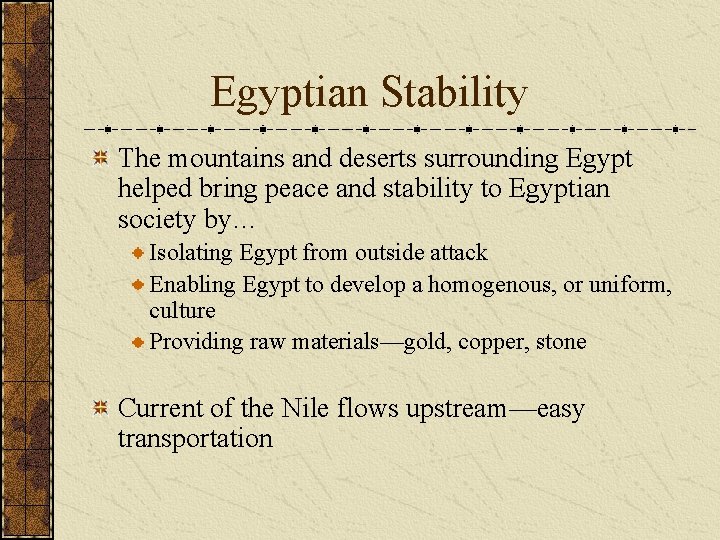 Egyptian Stability The mountains and deserts surrounding Egypt helped bring peace and stability to