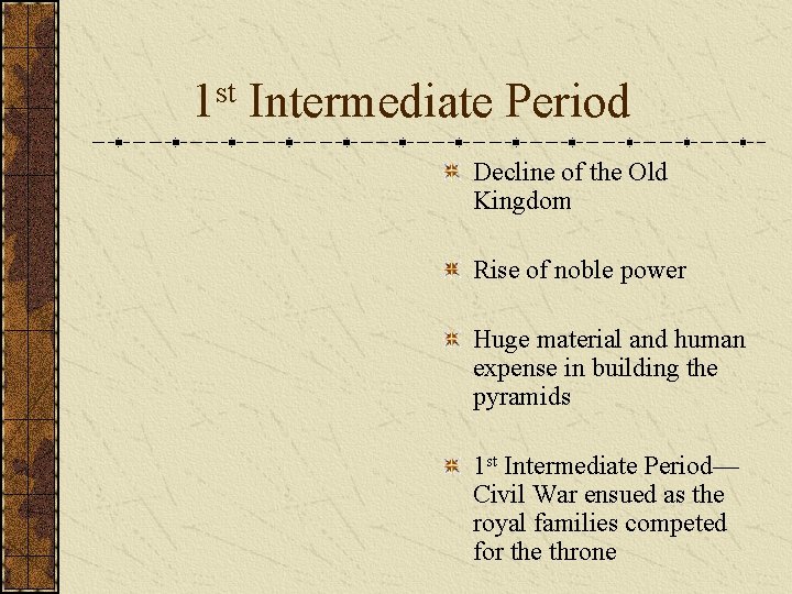 1 st Intermediate Period Decline of the Old Kingdom Rise of noble power Huge