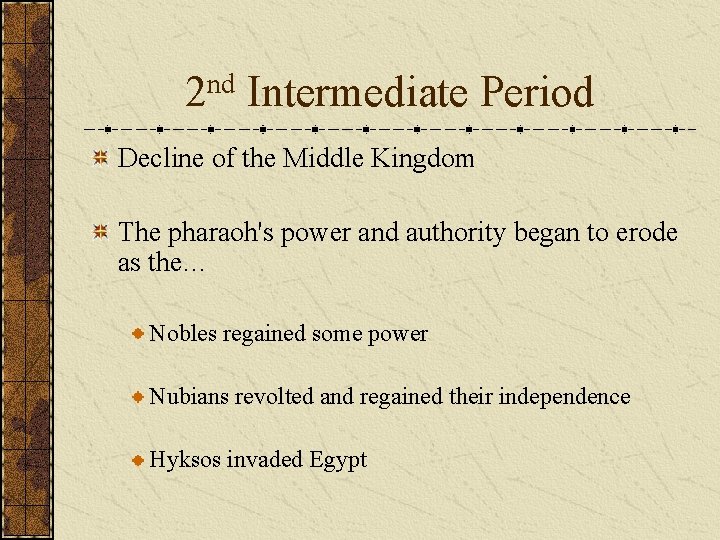 2 nd Intermediate Period Decline of the Middle Kingdom The pharaoh's power and authority