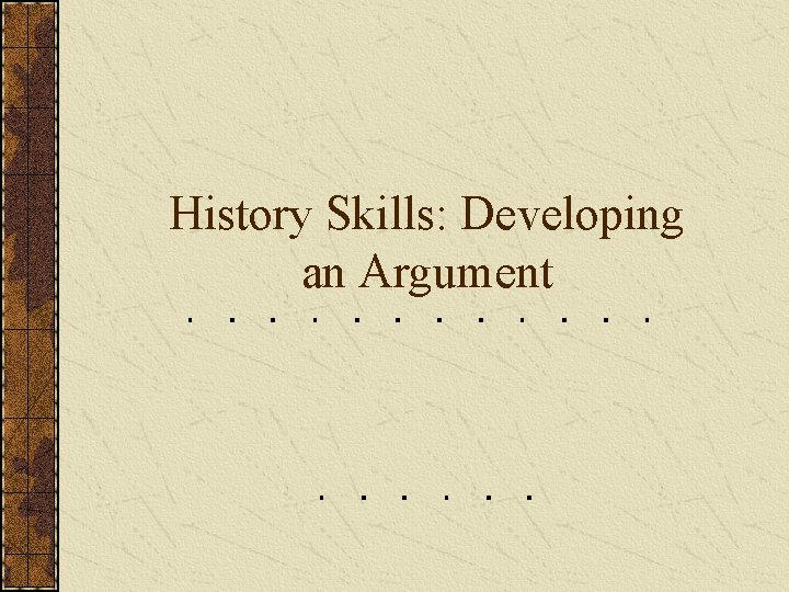 History Skills: Developing an Argument 