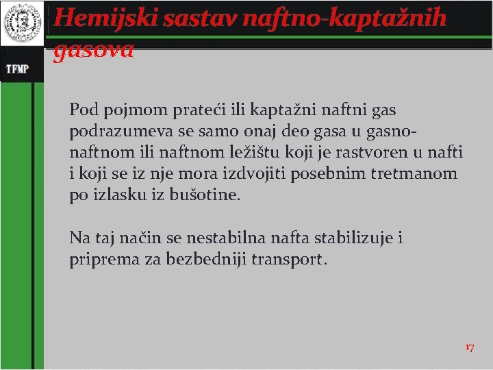 Hemijski sastav naftno-kaptažnih gasova Pod pojmom prateći ili kaptažni naftni gas podrazumeva se samo