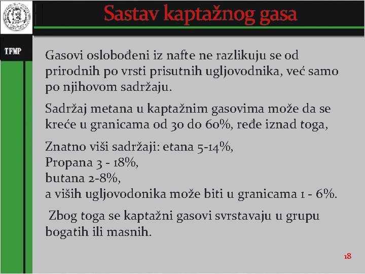 Sastav kaptažnog gasa Gasovi oslobođeni iz nafte ne razlikuju se od prirodnih po vrsti Sastav kaptažnog gasa Gasovi oslobođeni iz nafte ne razlikuju se od prirodnih po vrsti