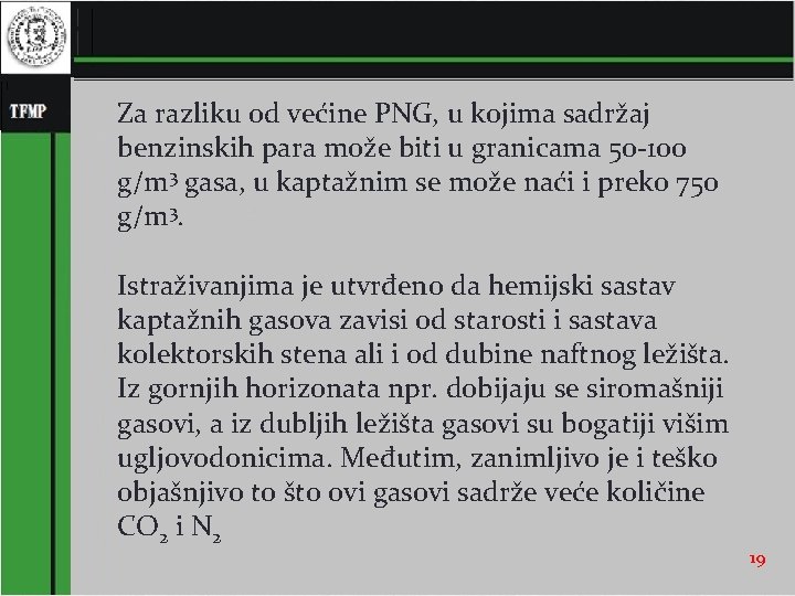 Za razliku od većine PNG, u kojima sadržaj benzinskih para može biti u granicama