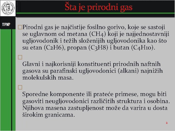 Šta je prirodni gas �Pirodni gas je najčistije fosilno gorivo, koje se sastoji se