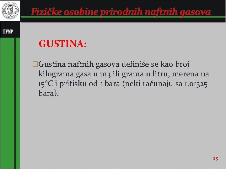 Fizičke osobine prirodnih naftnih gasova GUSTINA: �Gustina naftnih gasova definiše se kao broj kilograma