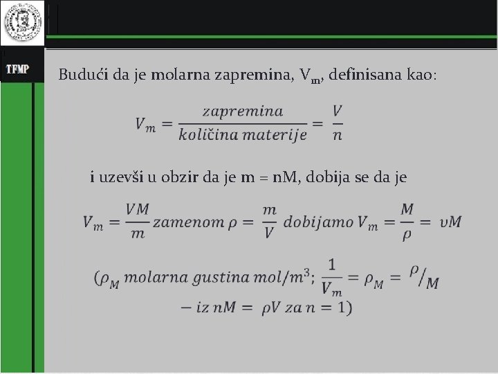 Budući da je molarna zapremina, Vm, definisana kao: i uzevši u obzir da je Budući da je molarna zapremina, Vm, definisana kao: i uzevši u obzir da je