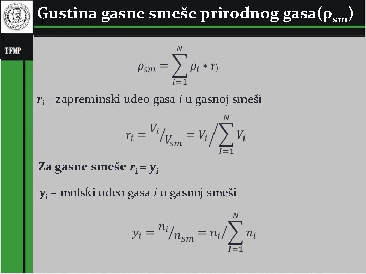 Gustina gasne smeše prirodnog gasa(ρsm) ri – zapreminski udeo gasa i u gasnoj smeši Gustina gasne smeše prirodnog gasa(ρsm) ri – zapreminski udeo gasa i u gasnoj smeši