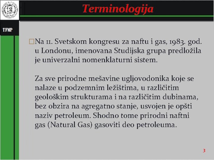 Теrminologija �Na 11. Svetskom kongresu za naftu i gas, 1983. god. u Londonu, imenovana