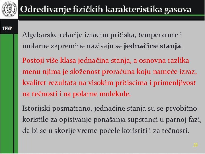 Određivanje fizičkih karakteristika gasova Algebarske relacije izmenu pritiska, temperature i molarne zapremine nazivaju se