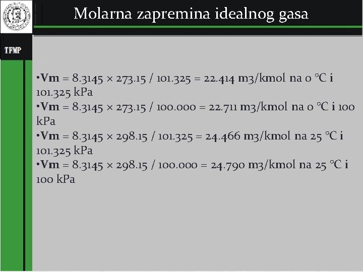 Molarna zapremina idealnog gasa • Vm = 8. 3145 × 273. 15 / 101.