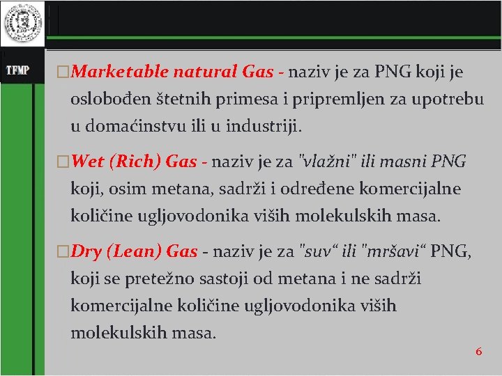 �Marketable natural Gas - naziv je za PNG koji je oslobođen štetnih primesa i