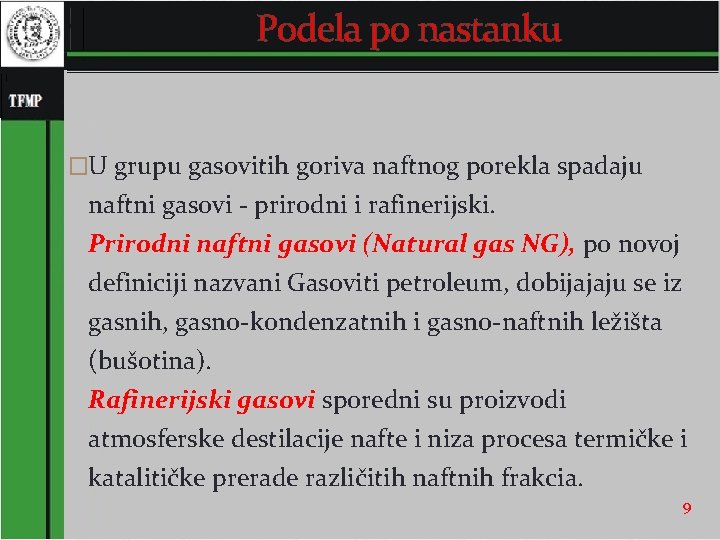 Podela po nastanku �U grupu gasovitih goriva naftnog porekla spadaju naftni gasovi - prirodni