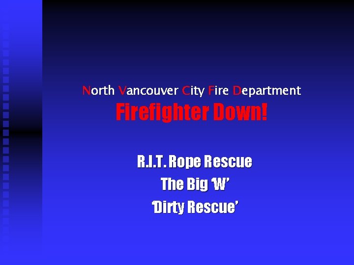 North Vancouver City Fire Department Firefighter Down! R. I. T. Rope Rescue The Big