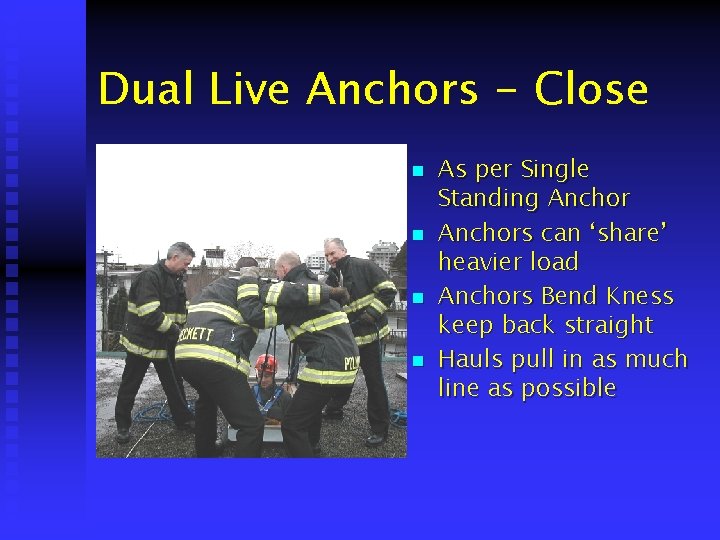 Dual Live Anchors - Close n n As per Single Standing Anchors can ‘share’