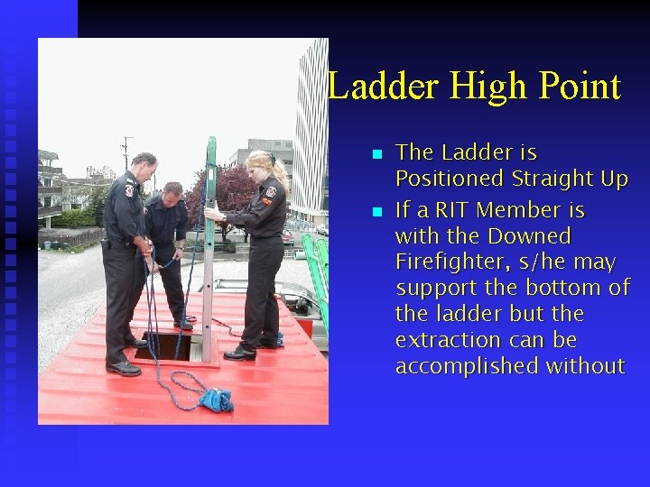 Ladder High Point n n The Ladder is Positioned Straight Up If a RIT