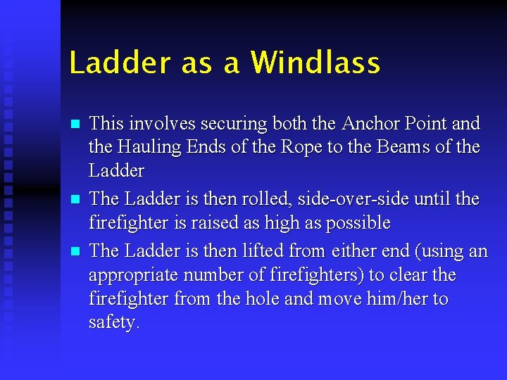 Ladder as a Windlass n n n This involves securing both the Anchor Point