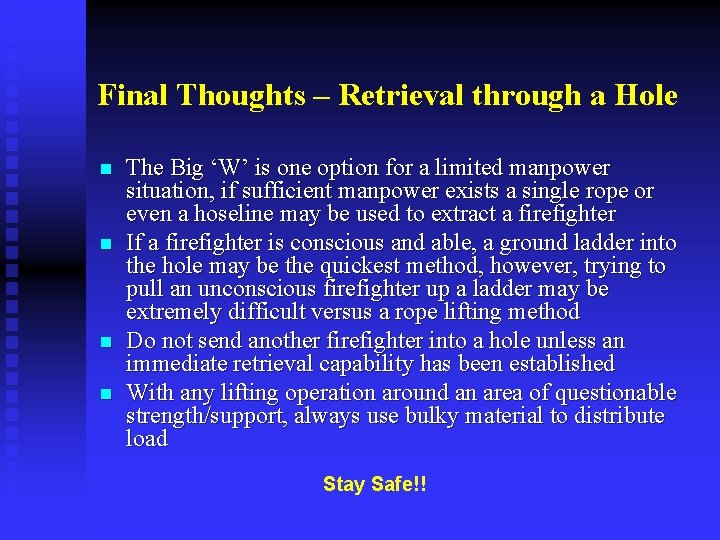 Final Thoughts – Retrieval through a Hole n n The Big ‘W’ is one