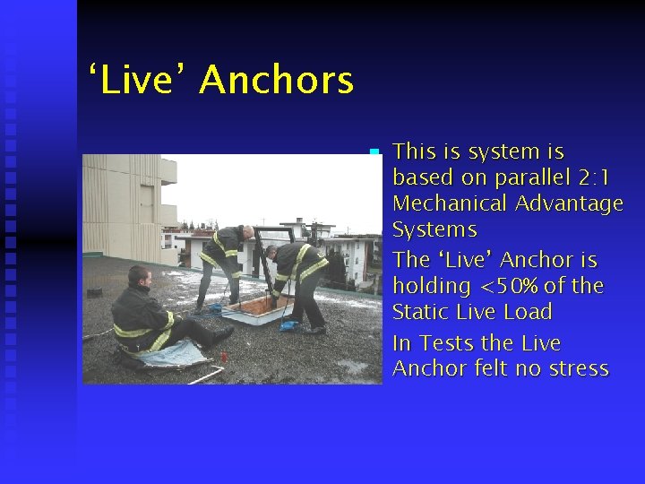 ‘Live’ Anchors n n n This is system is based on parallel 2: 1