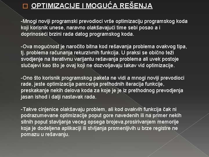 � OPTIMIZACIJE I MOGUĆA REŠENJA -Mnogi noviji programski prevodioci vrše optimizaciju programskog koda koji