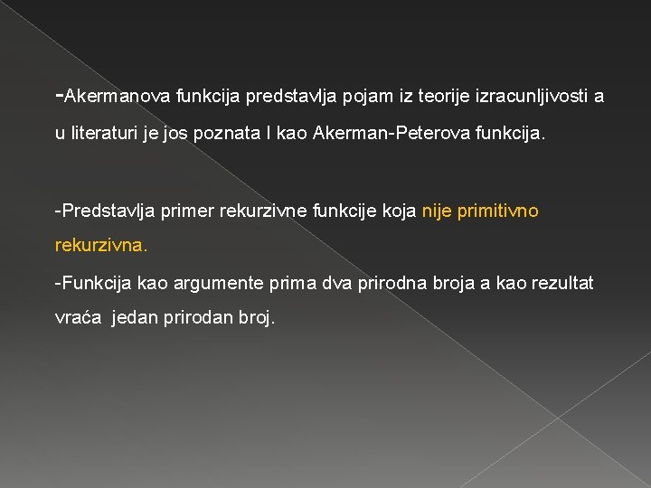 -Akermanova funkcija predstavlja pojam iz teorije izracunljivosti a u literaturi je jos poznata I