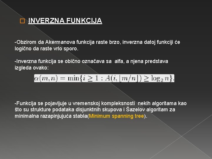 � INVERZNA FUNKCIJA -Obzirom da Akermanova funkcija raste brzo, inverzna datoj funkciji će logično