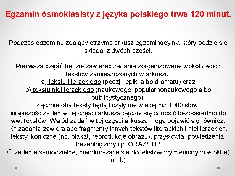Egzamin ósmoklasisty z języka polskiego trwa 120 minut. Podczas egzaminu zdający otrzyma arkusz egzaminacyjny,
