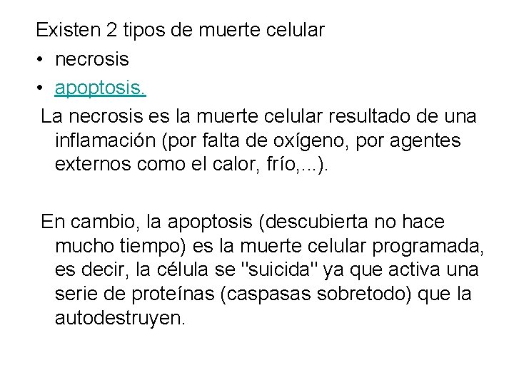 Existen 2 tipos de muerte celular • necrosis • apoptosis. La necrosis es la