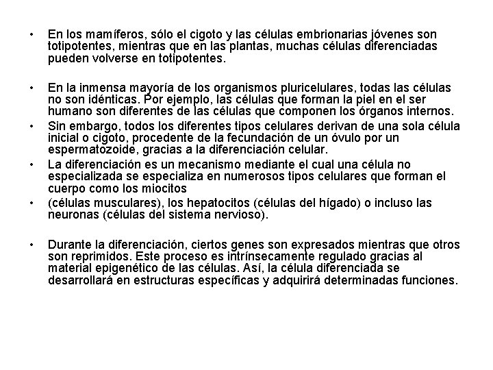  • En los mamíferos, sólo el cigoto y las células embrionarias jóvenes son