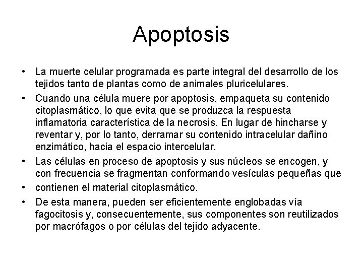 Apoptosis • La muerte celular programada es parte integral desarrollo de los tejidos tanto