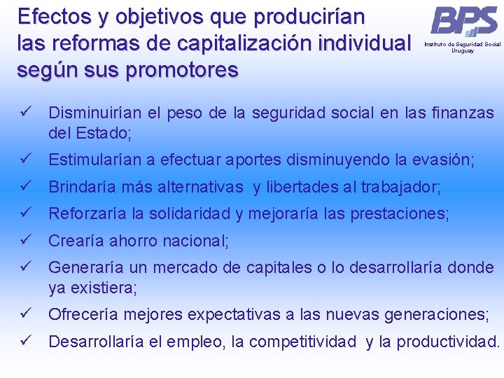 Efectos y objetivos que producirían las reformas de capitalización individual según sus promotores Instituto Efectos y objetivos que producirían las reformas de capitalización individual según sus promotores Instituto