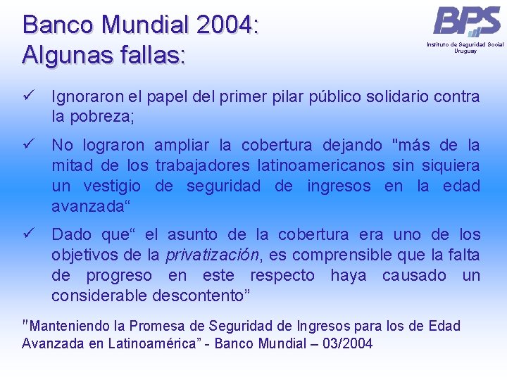 Banco Mundial 2004: Algunas fallas: Instituto de Seguridad Social Uruguay ü Ignoraron el papel Banco Mundial 2004: Algunas fallas: Instituto de Seguridad Social Uruguay ü Ignoraron el papel
