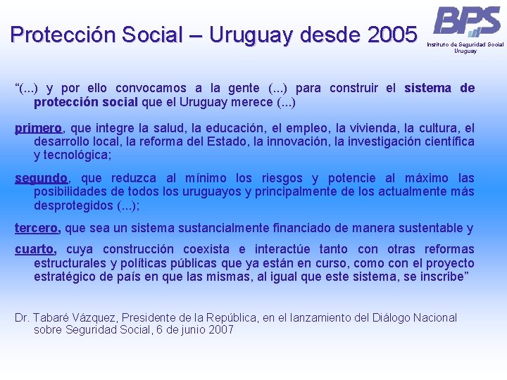 Protección Social – Uruguay desde 2005 Instituto de Seguridad Social Uruguay “(. . . Protección Social – Uruguay desde 2005 Instituto de Seguridad Social Uruguay “(. . .