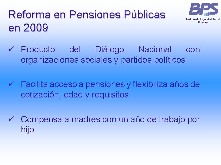 Reforma en Pensiones Públicas en 2009 Instituto de Seguridad Social Uruguay ü Producto del Reforma en Pensiones Públicas en 2009 Instituto de Seguridad Social Uruguay ü Producto del