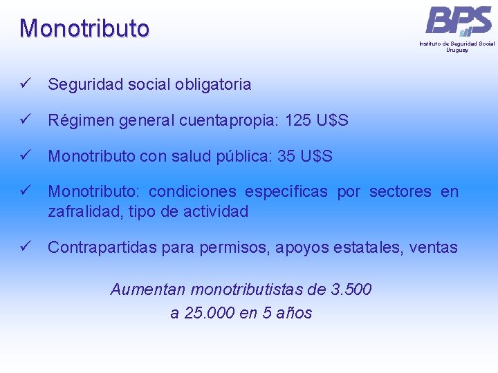 Monotributo Instituto de Seguridad Social Uruguay ü Seguridad social obligatoria ü Régimen general cuentapropia: Monotributo Instituto de Seguridad Social Uruguay ü Seguridad social obligatoria ü Régimen general cuentapropia: