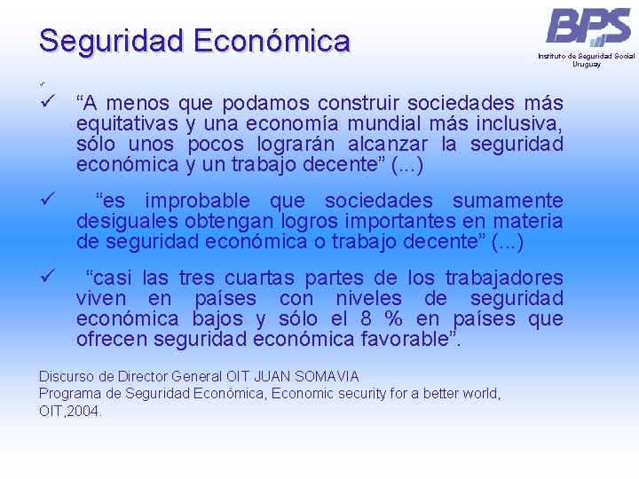 Seguridad Económica Instituto de Seguridad Social Uruguay ü ü “A menos que podamos construir Seguridad Económica Instituto de Seguridad Social Uruguay ü ü “A menos que podamos construir