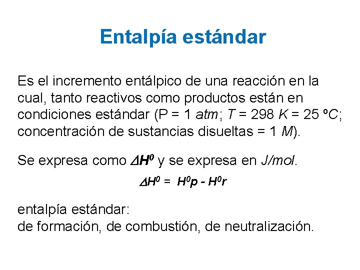 Entalpía estándar Es el incremento entálpico de una reacción en la cual, tanto reactivos Entalpía estándar Es el incremento entálpico de una reacción en la cual, tanto reactivos