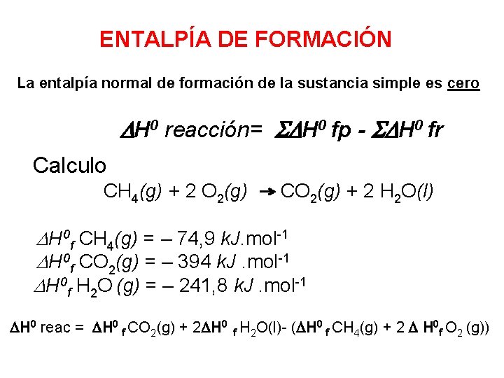 ENTALPÍA DE FORMACIÓN La entalpía normal de formación de la sustancia simple es cero ENTALPÍA DE FORMACIÓN La entalpía normal de formación de la sustancia simple es cero