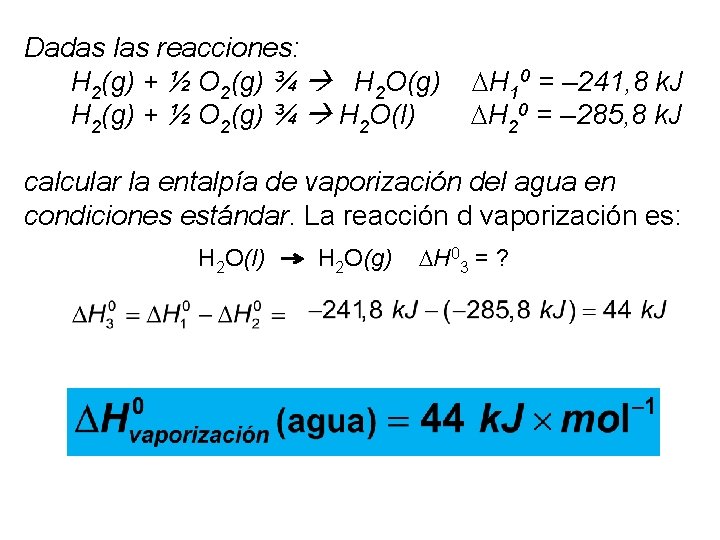 Dadas las reacciones: H 2(g) + ½ O 2(g) ¾ H 2 O(g) H Dadas las reacciones: H 2(g) + ½ O 2(g) ¾ H 2 O(g) H