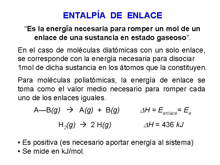 ENTALPÍA DE ENLACE “Es la energía necesaria para romper un mol de un enlace ENTALPÍA DE ENLACE “Es la energía necesaria para romper un mol de un enlace
