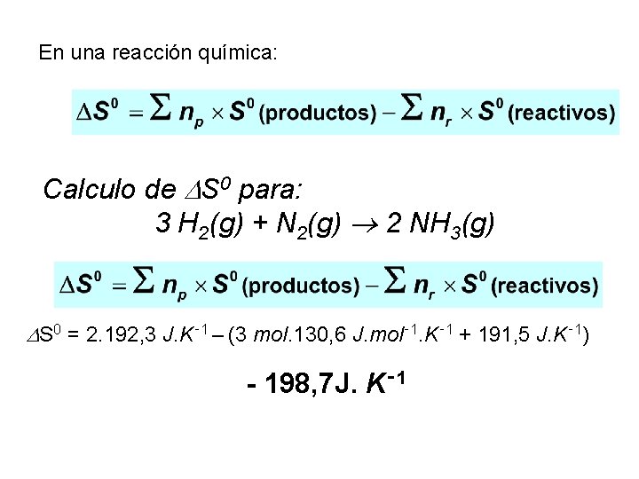 En una reacción química: Calculo de S 0 para: 3 H 2(g) + N En una reacción química: Calculo de S 0 para: 3 H 2(g) + N