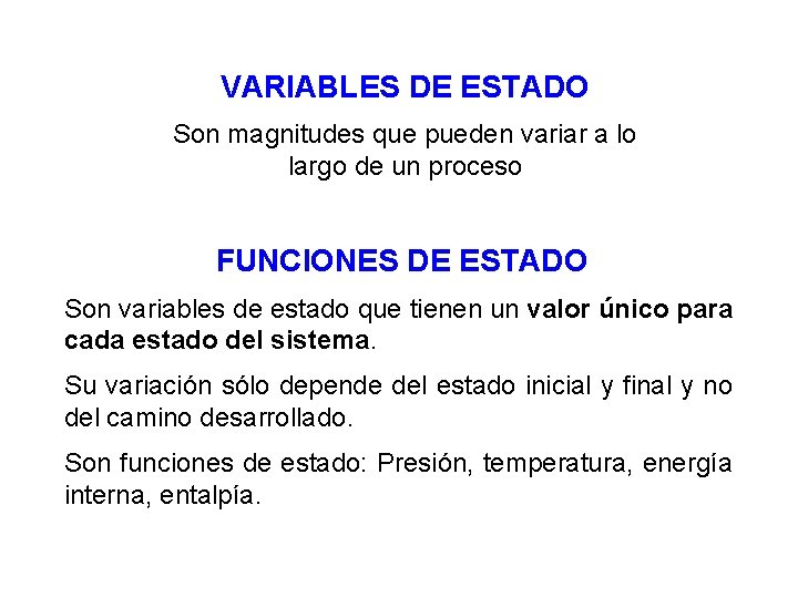 VARIABLES DE ESTADO Son magnitudes que pueden variar a lo largo de un proceso VARIABLES DE ESTADO Son magnitudes que pueden variar a lo largo de un proceso