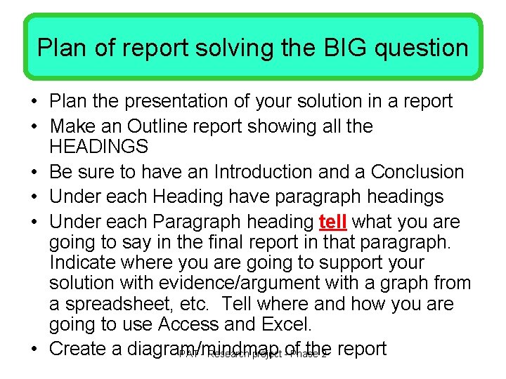 Plan of report solving the BIG question • Plan the presentation of your solution